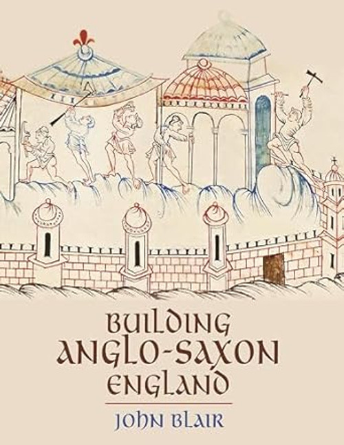 Building Anglo-Saxon England