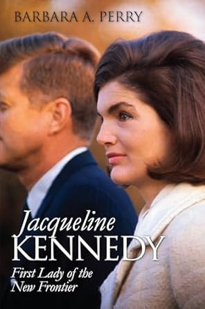 Jacqueline Kennedy: First Lady of the New Frontier