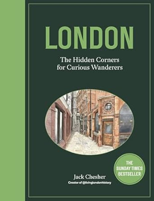 London: The Hidden Corners For Curious Wanderers: The