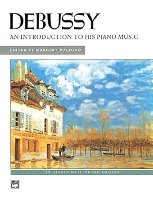 Debussy An Introduction to His Piano Music