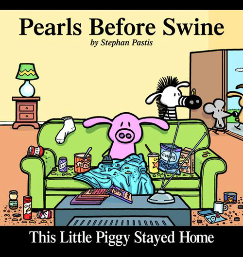 This Little Piggy Stayed Home: A Pearls Before Swine Collection