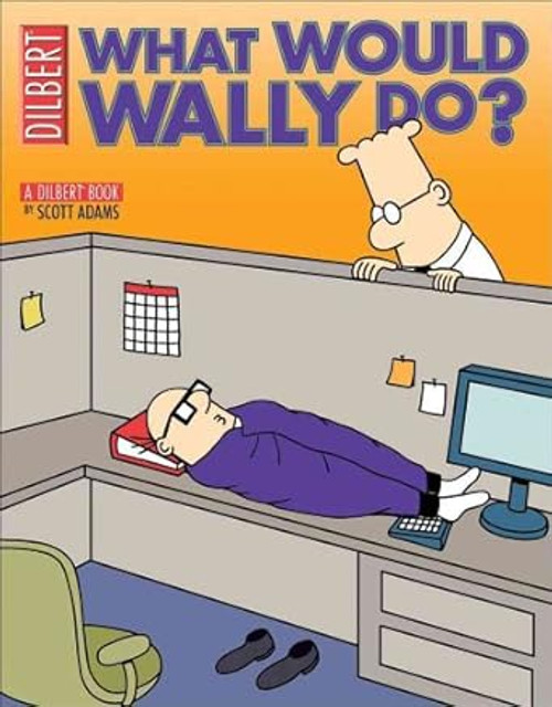 What Would Wally Do?: A Dilbert Treasury