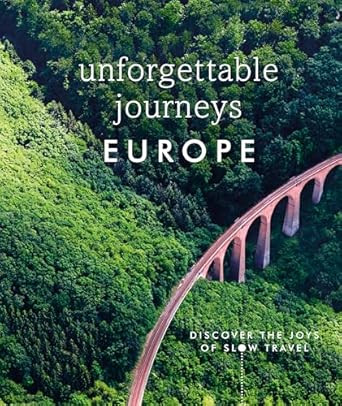Unforgettable Journeys Europe: Discover the Joys of Slow Travel