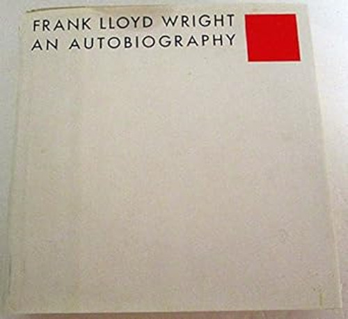 Frank Lloyd Wright - An Autobiography