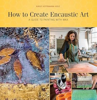 How to Create Encaustic Art
