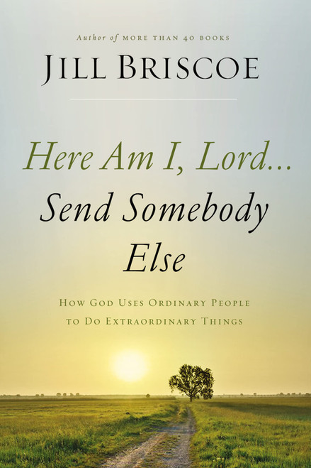 Here Am I Lord...Send Somebody Else