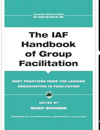 The IAF Handbook of Group Facilitation