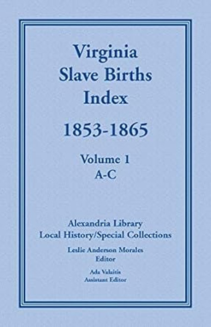 Virginia Slave Births Index 1853-1865 Vol. 1: A-C