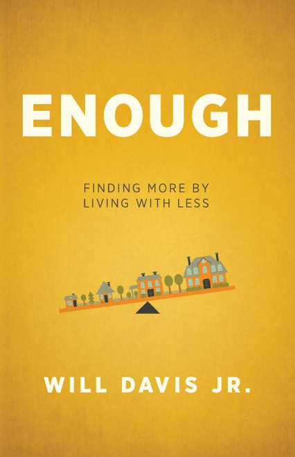Enough: Finding More by Living with Less