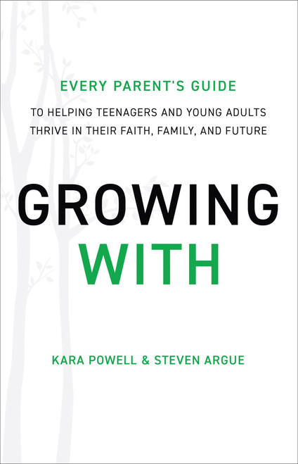 Growing With: Every Parent's Guide to Helping Teenagers and