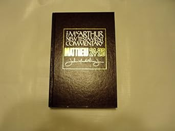 The MacArthur New Testament Commentary: Matthew 24-28