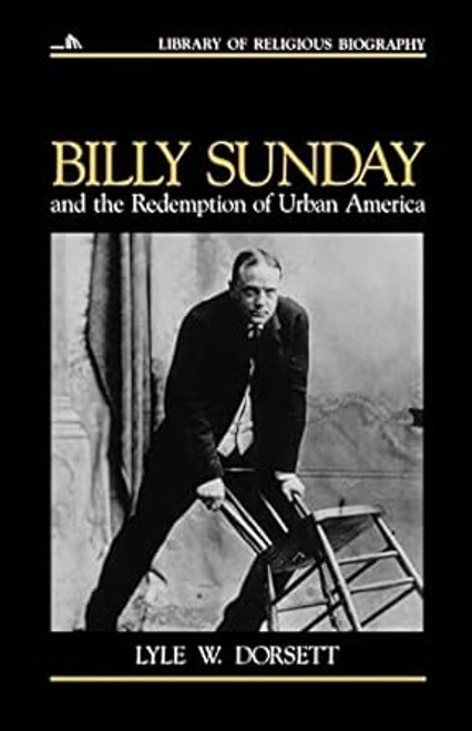 Billy Sunday and the Redemption of Urban America