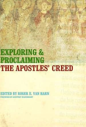 Exploring and Proclaiming the Apostles' Creed