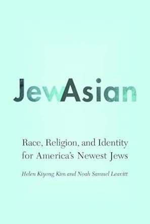 JewAsian: Race Religion and Identity for America's Newest Jews