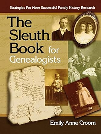 The Sleuth Book for Genealogists. Strategies for More