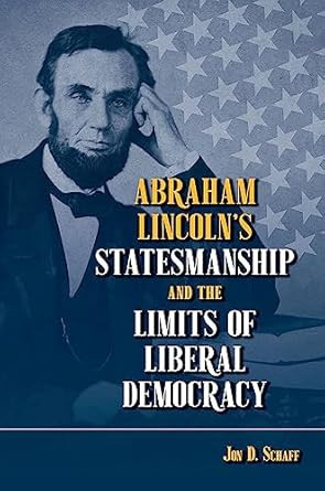 Abraham Lincoln's Statesmanship and the Limits of Liberal