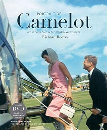 Portrait of Camelot: A Thousand Days in the Kennedy White House