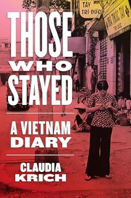 Those Who Stayed: A Vietnam Diary
