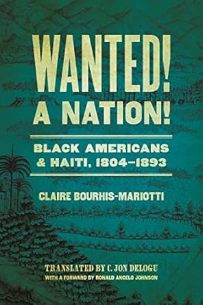 Wanted! A Nation!: Black Americans and Haiti 1804-1893