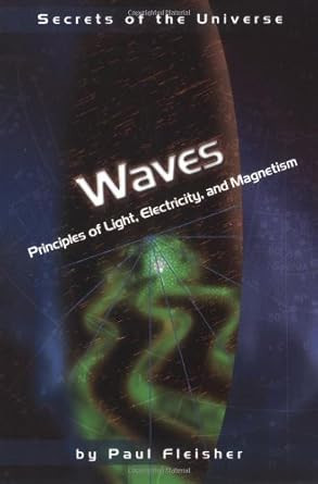 Waves: Principles of Light Electricity and Magnetism