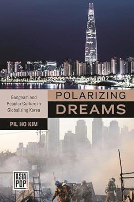 Polarizing Dreams: Gangnam and Popular Culture in Globalizing Korea