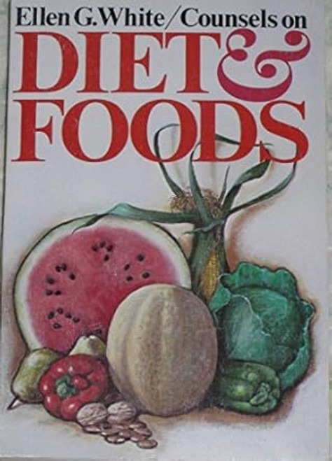 Ellen G. White Counsels on Diet and Foods