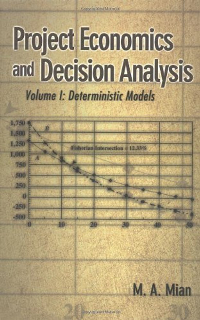 Project Economics And Decision Analysis Volume 1