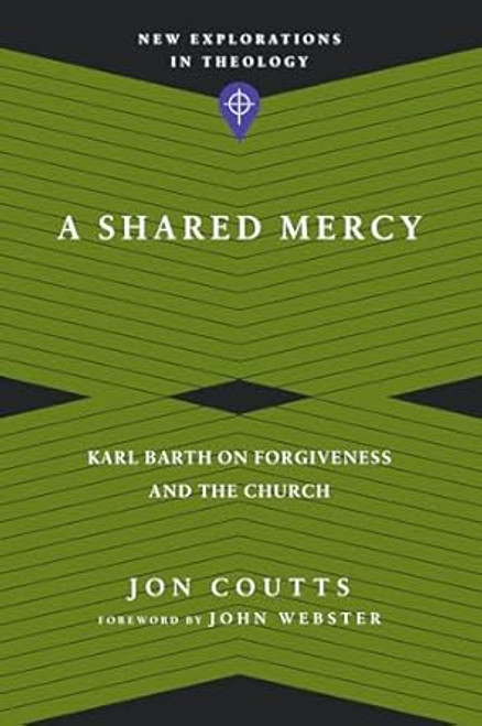 A Shared Mercy: Karl Barth on Forgiveness and the Church