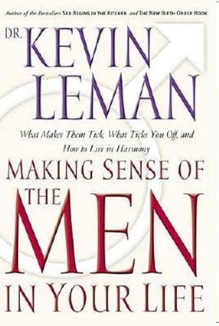 Making Sense Of The Men In Your Life What Makes Them Tick
