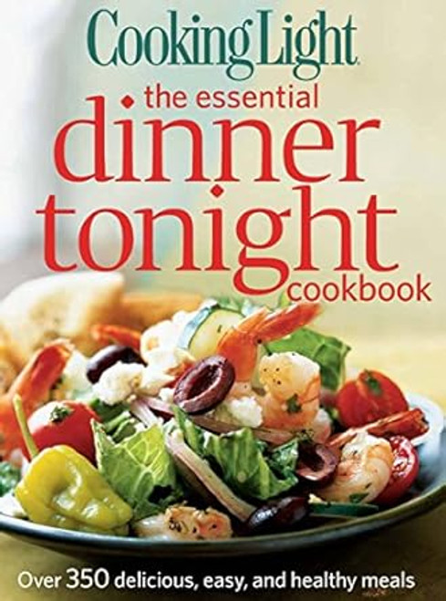 Cooking Light the Essential Dinner Tonight Cookbook
