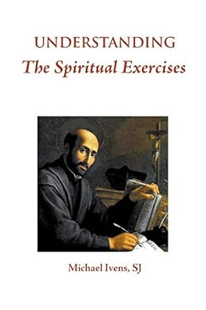 Understanding the Spiritual Exercises