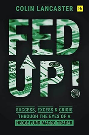 Fed Up! Success Excess and Crisis Through the Eyes of a