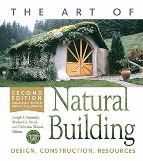 The Art of Natural Building - Completely Revised Expanded