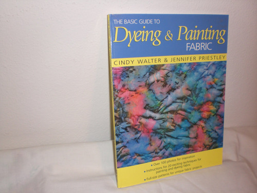 The Basic Guide to Dyeing & Painting Fabric