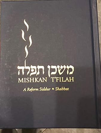 MISHKAN T'FILAH. A Reform Siddur. Services for Shabbat.