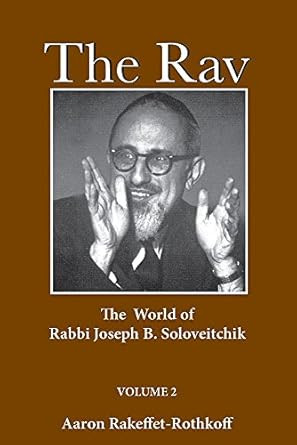 The Rav: The World of Rabbi Joseph B. Soloveitchik Vol. 2