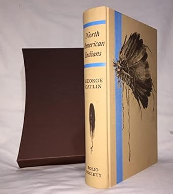 The George Catlin Book of American Indians