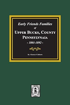 Early Friends Families of Upper BUCKS COUNTY Pennsylvania