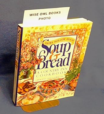 Dairy Hollow House Soup & Bread Cookbook
