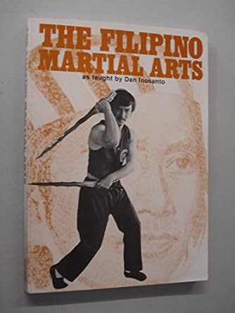 The Filipino Martial Arts as Taught by Dan Inosanto