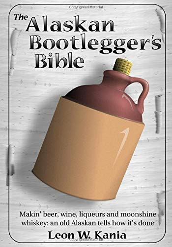 The Alaskan Bootlegger's Bible