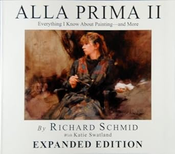 Alla Prima II Expanded Edition Everything I Know about