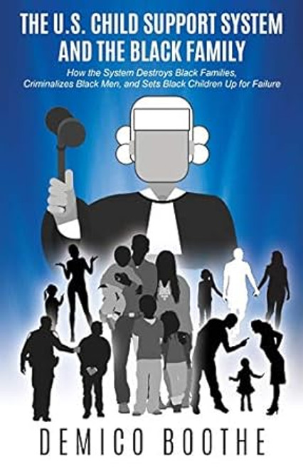 The U. S. Child Support System and The Black Family