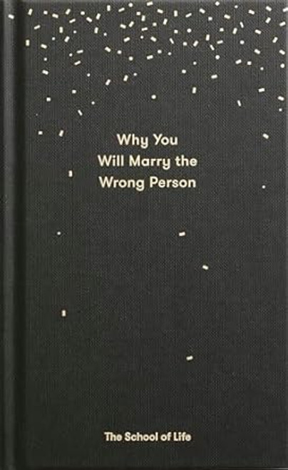 Why You Will Marry the Wrong Person