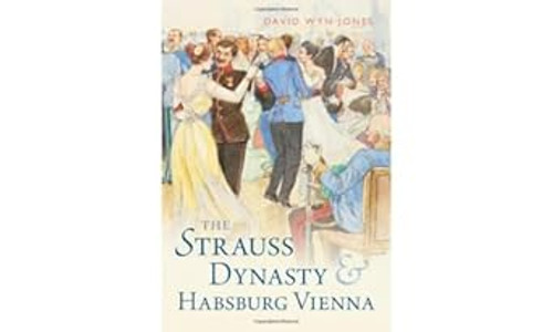 The Strauss Dynasty and Habsburg Vienna