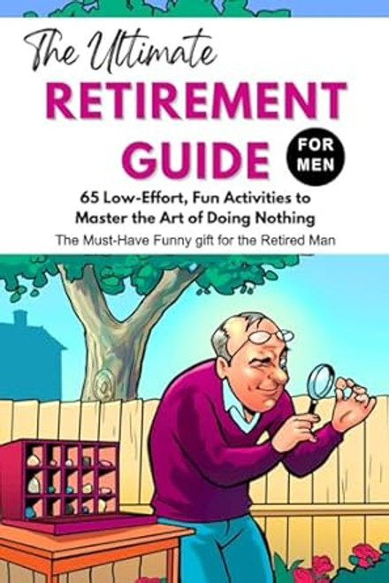 The Ultimate Retirement Guide For Men