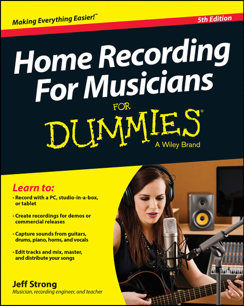 Home Recording for Musicians for Dummies: