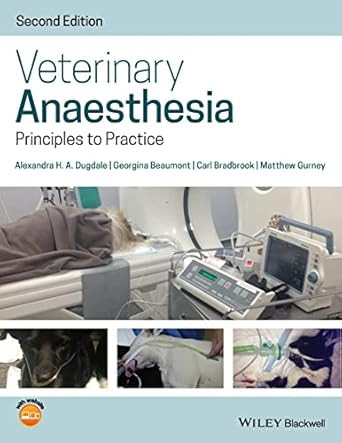 Veterinary Anaesthesia - Principles to Practice 2nd Edition