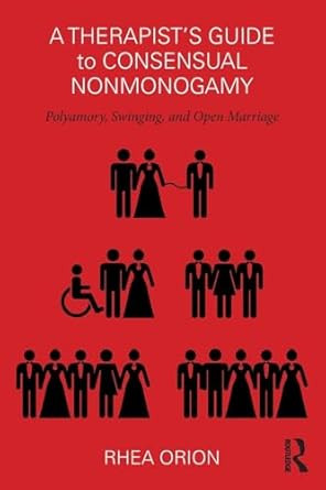 A Therapists Guide to Consensual Nonmonogamy