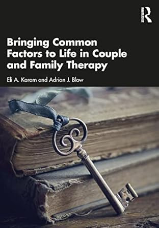 Bringing Common Factors to Life in Couple and Family Therapy